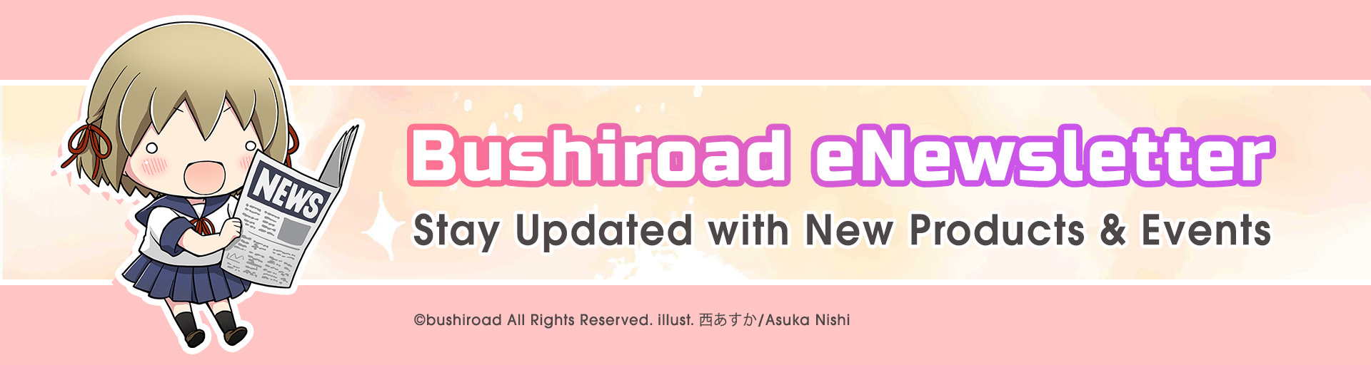 Bushiroad E-Newsletter Subscription