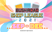 Bushiroad Shop League 2021